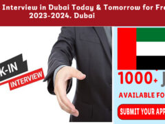 Walk-in Interview in Dubai Today & Tomorrow