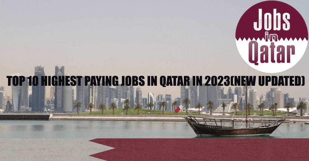 Top 10 Highest Paying Jobs in Qatar in 2023(New updated)