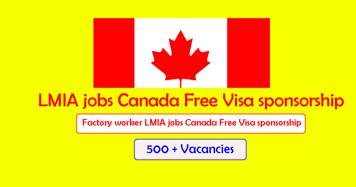 Factory worker LMIA jobs Canada Free Visa sponsorship