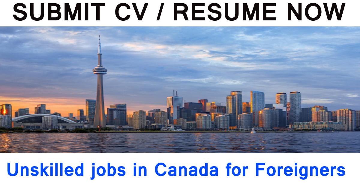 Unskilled jobs in Canada for Foreigners 2023