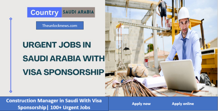 Construction Manager in Saudi With Visa Sponsorship