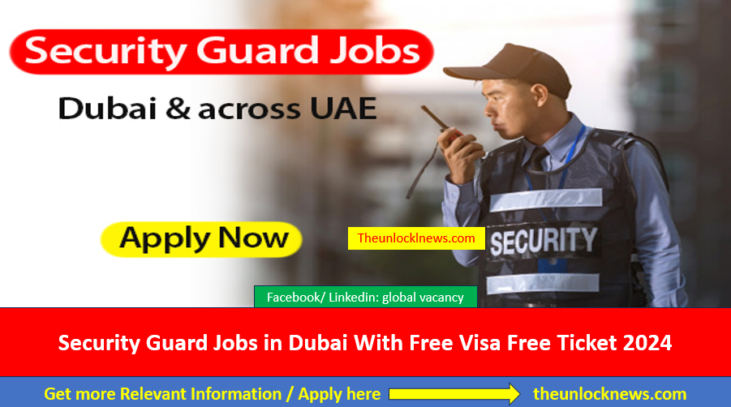 Security Guard Jobs in Dubai With Free Visa Free Ticket 2024