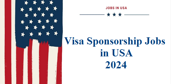 Jobs in USA for Foreigners with Visa Sponsorship