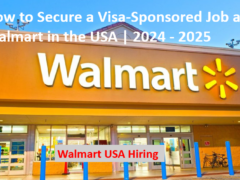 How to Secure a Visa-Sponsored Job at Walmart in the USA