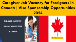 Caregiver Job Vacancy for Foreigners in Canada